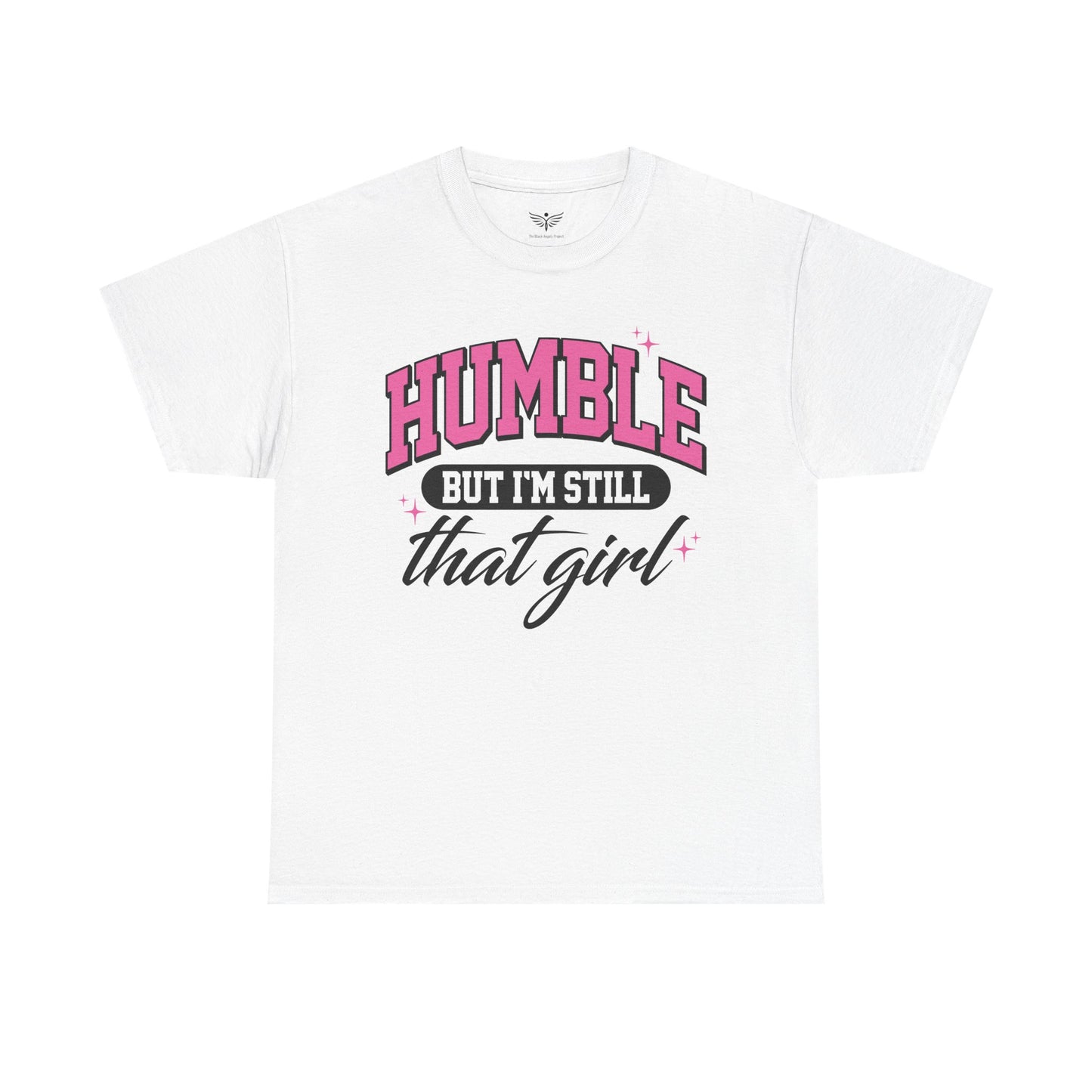 HUMBLE BUT I'M STILL THAT GIRL - Tee