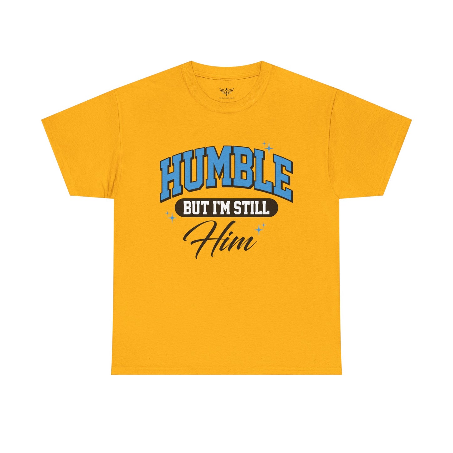 HUMBLE BUT I'M STILL HIM - Tee