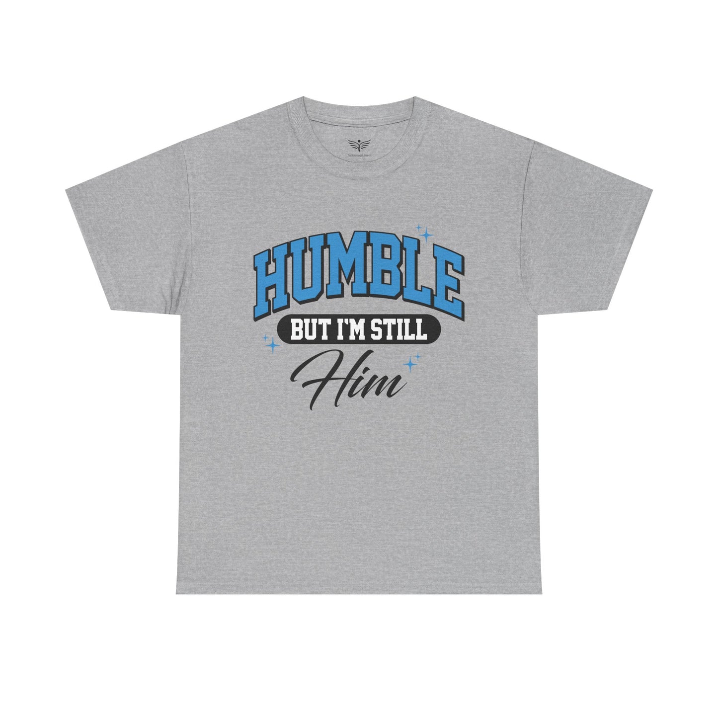 HUMBLE BUT I'M STILL HIM - Tee