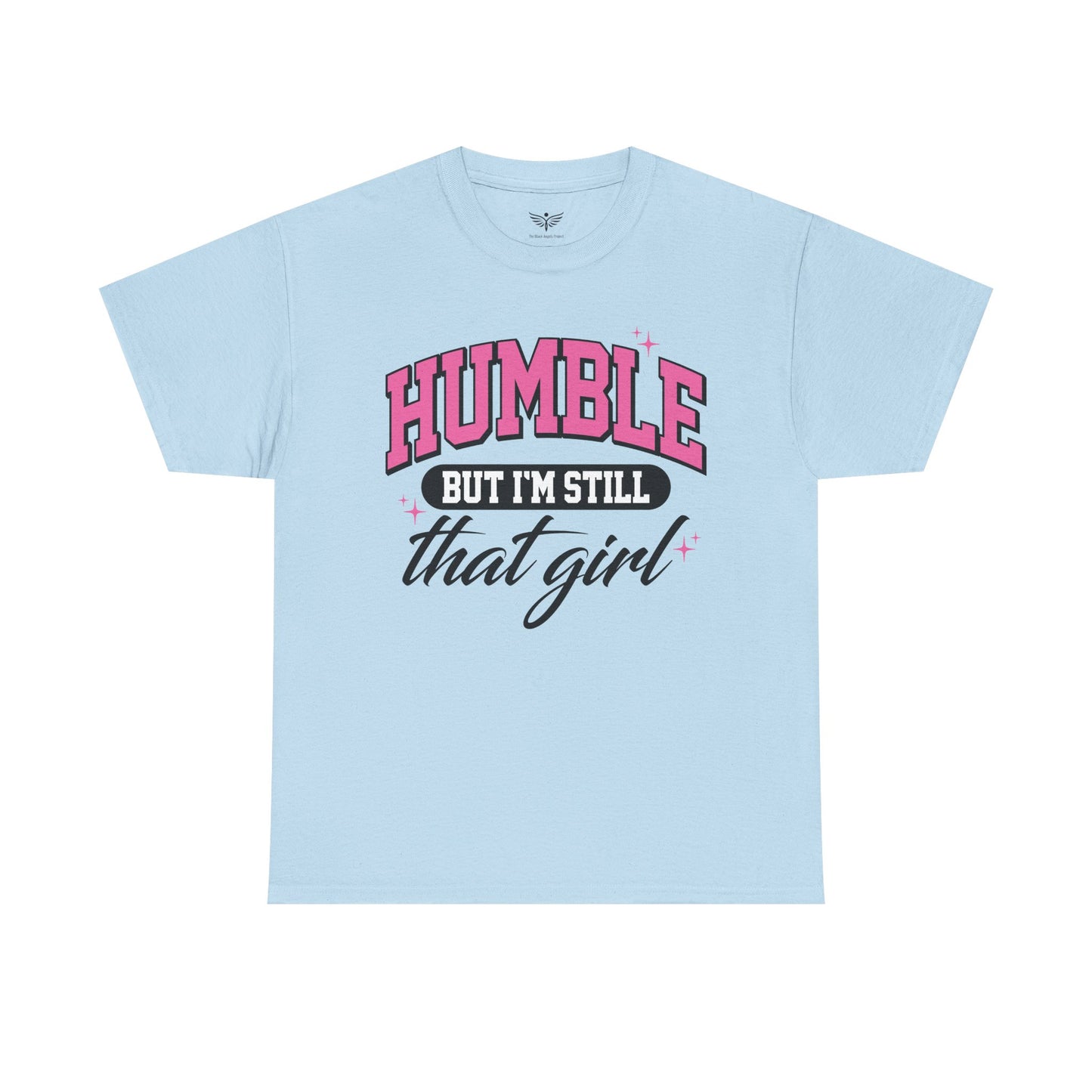 HUMBLE BUT I'M STILL THAT GIRL - Tee