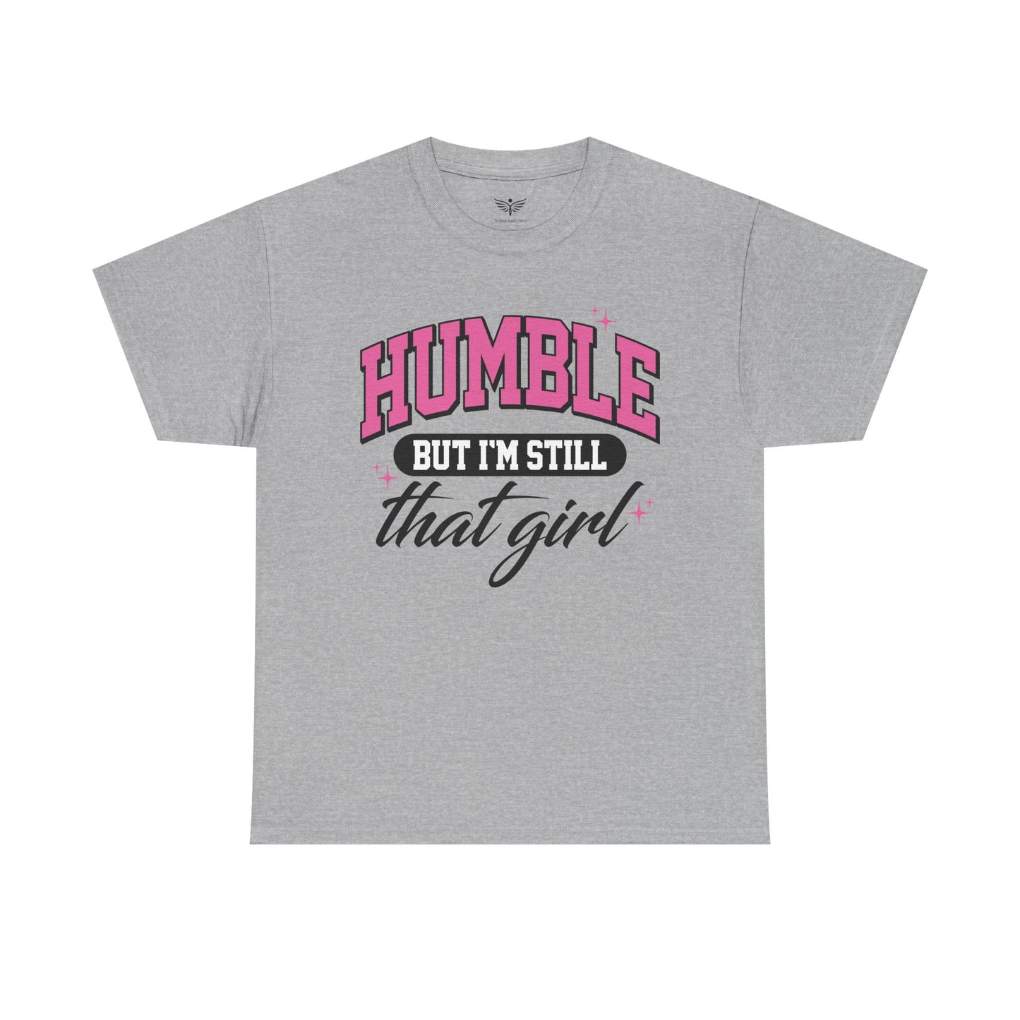 HUMBLE BUT I'M STILL THAT GIRL - Tee