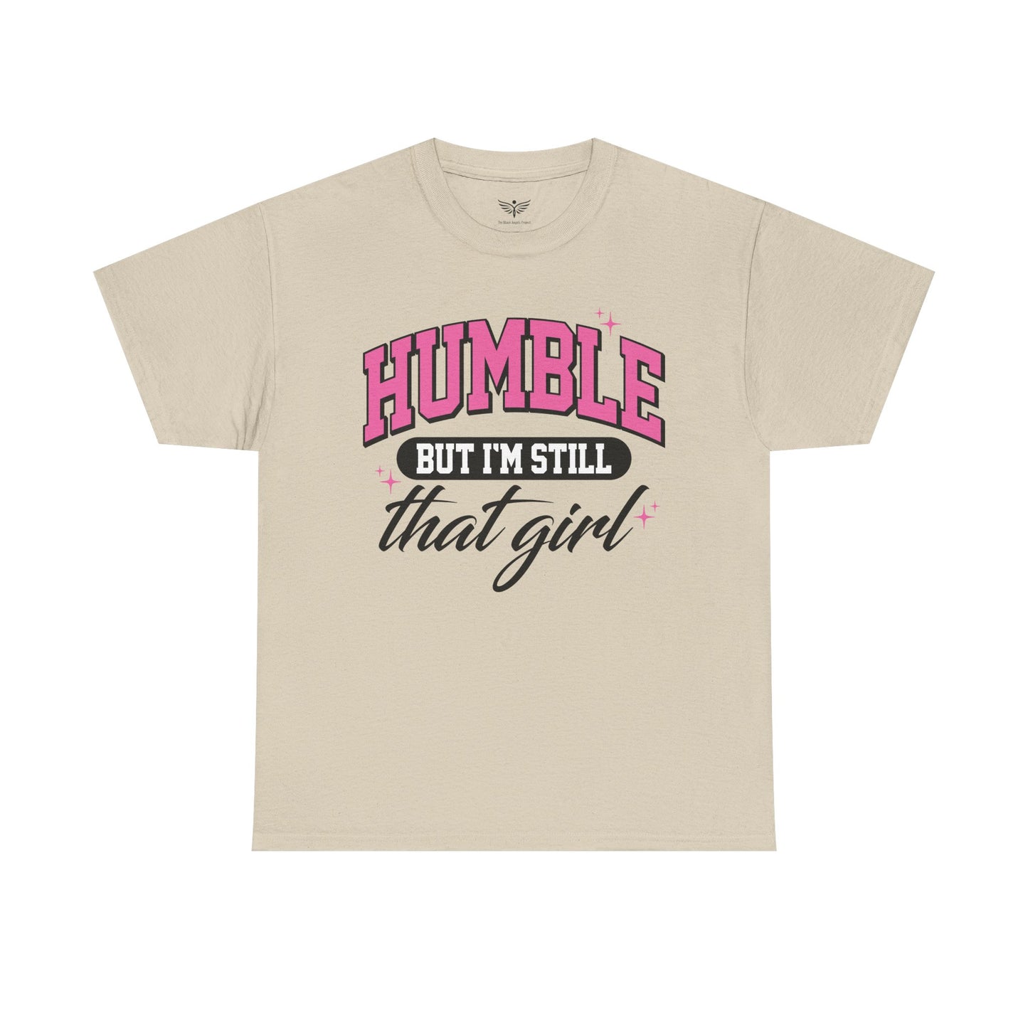 HUMBLE BUT I'M STILL THAT GIRL - Tee