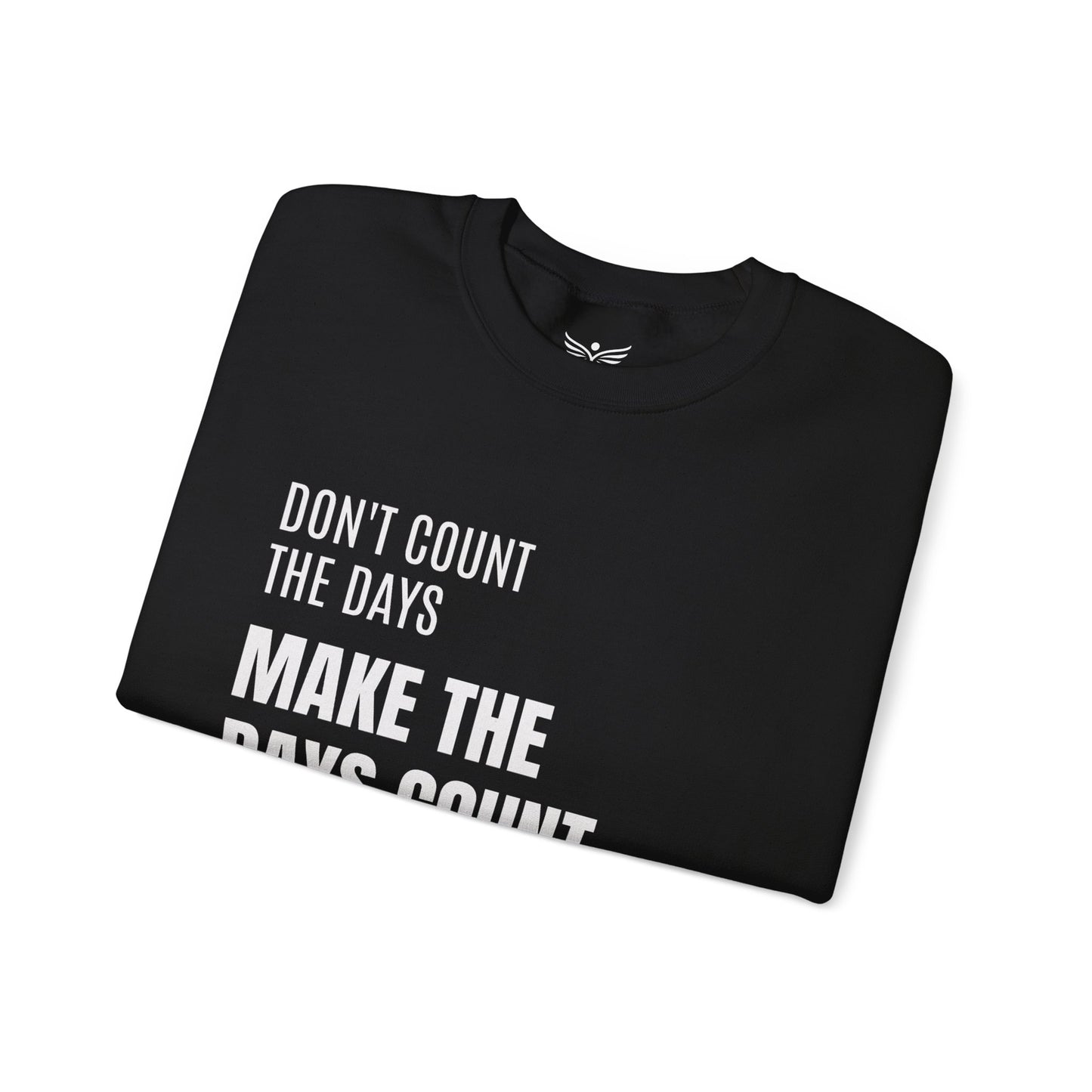 MAKE THE DAYS COUNT Unisex Sweatshirt