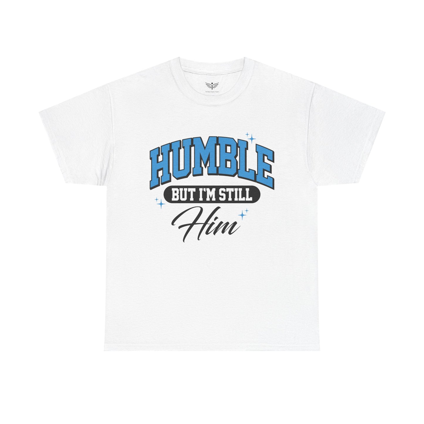 White t-shirt with 'Humble but I'm still him' text design on a white background