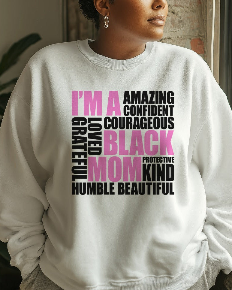 I AM A BLACK MOM Graphic Sweatshirt