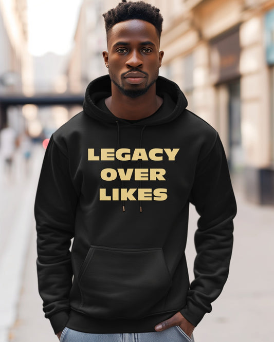 LEGACY OVER LIKES - Unisex Hoodie