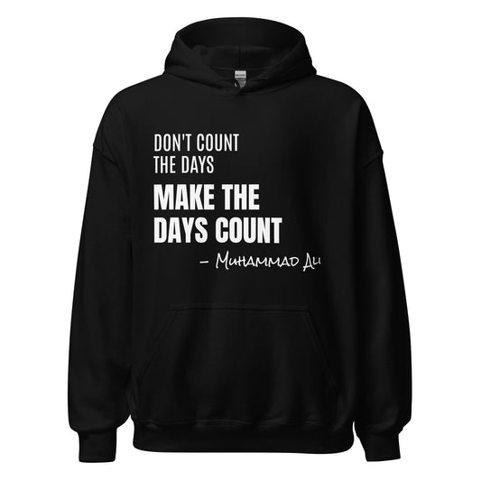 MAKE THE DAYS COUNT - Unisex Hoodie