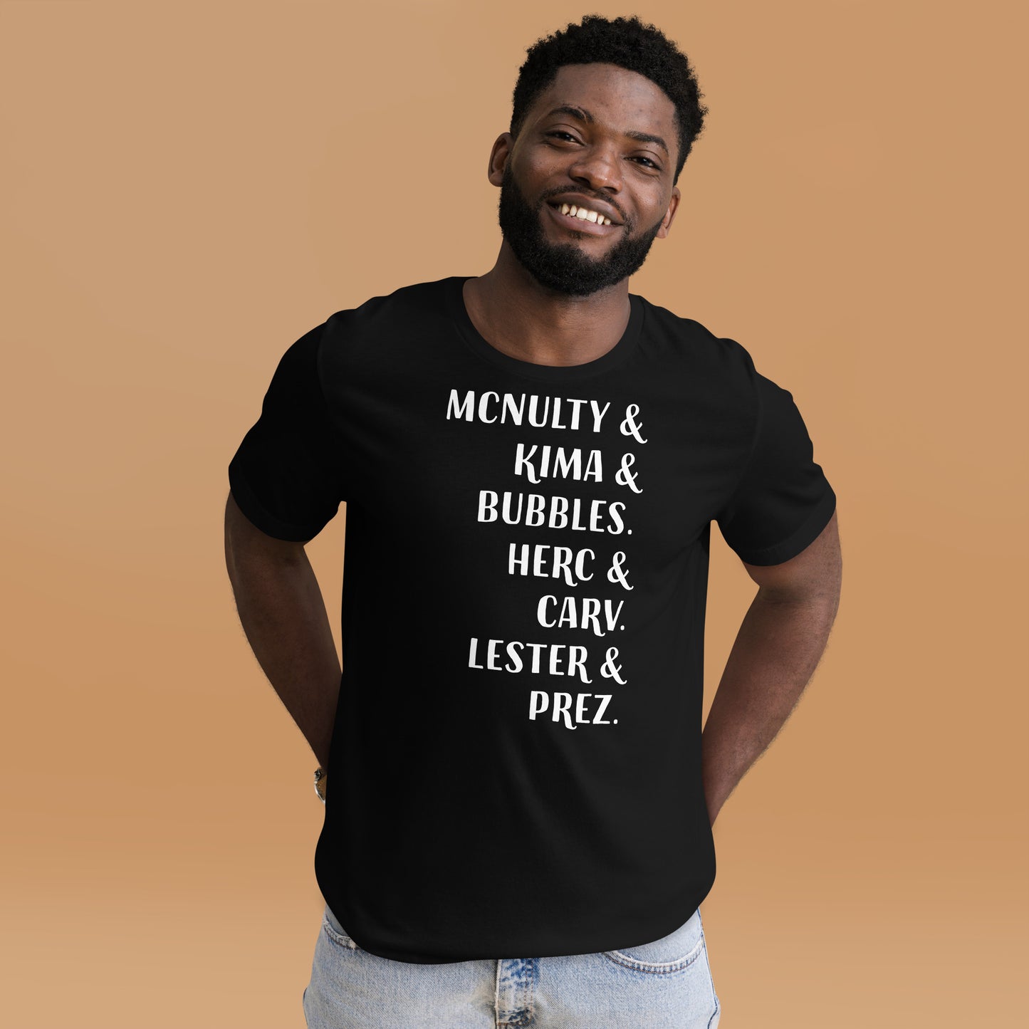 MCNULTY KIMA BUBBLES HERC CARV LESTER PREZ - Unisex t-shirt