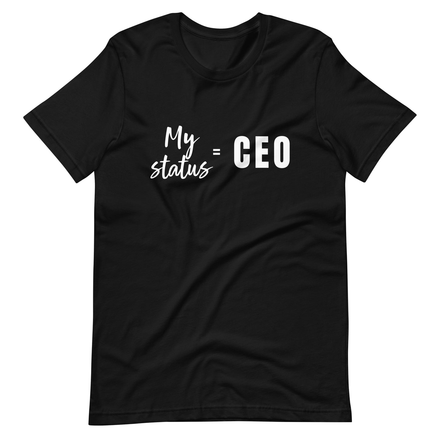 MY STATUS = CEO - Black Unisex t-shirt