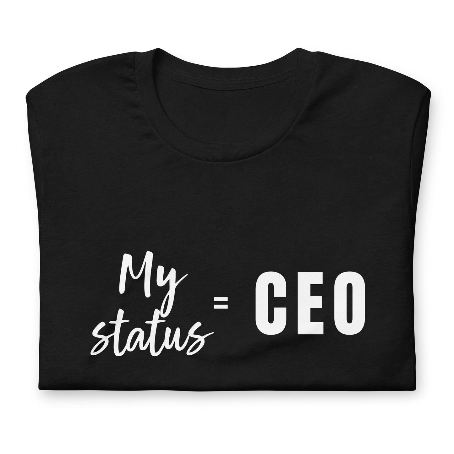 MY STATUS = CEO - Black Unisex t-shirt